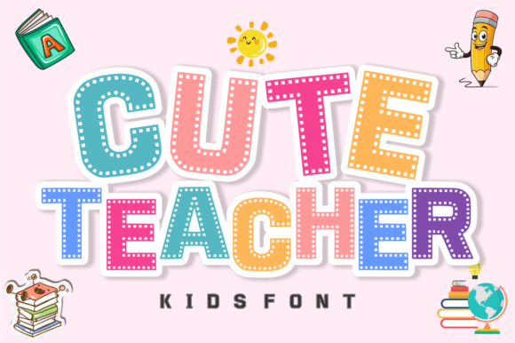 Cute Teacher: A Display Font That Celebrates Learning & Creativity